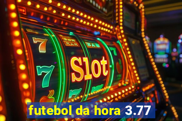 futebol da hora 3.77